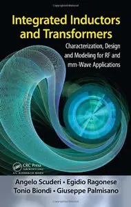 Integrated Inductors and Transformers: Characterization, Design and Modeling for RF and MM-Wave Applications (repost)