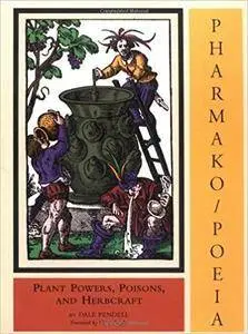 Pharmako/Poeia: Plant Powers, Poisons, and Herbcraft