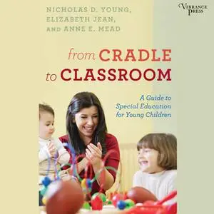 «From Cradle to Classroom» by Nicholas D. Young,Elizabeth Jean,Anne E. Mead