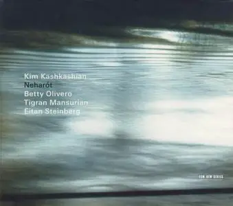Kim Kashkashian - Neharot (2009) {ECM 2065}