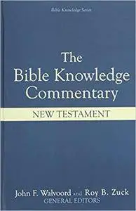 The Bible Knowledge Commentary: An Exposition of the Scriptures by Dallas Seminary Faculty