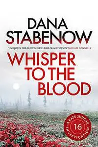 «Whisper to the Blood» by Dana Stabenow