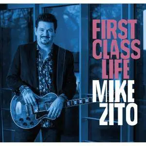 Mike Zito - First Class Life (2018) [Official Digital Download]