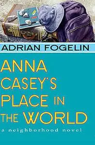 «Anna Casey's Place in the World» by Adrian Fogelin