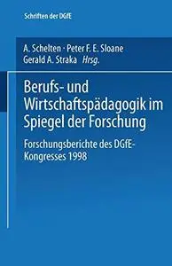 Berufs- und Wirtschaftspädagogik im Spiegel der Forschung: Forschungsberichte des DGfE-Kongresses 1998