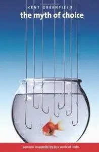 The Myth of Choice: Personal Responsibility in a World of Limits (repost)