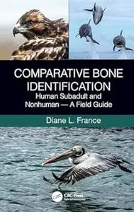 Comparative Bone Identification: Human Subadult and Nonhuman - A Field Guide (Repost)