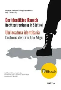 «Der identitäre Rausch: Rechtsextremismus in Südtirol» by Johannes Kramer,Alexander Fontó,Kathrin Glösel,Hanna Lichtenbe