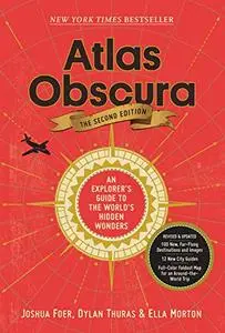 Atlas Obscura: An Explorer's Guide to the World's Hidden Wonders, 2nd Edition