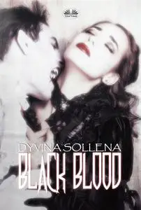 «Black Blood» by Dyvina Sollena