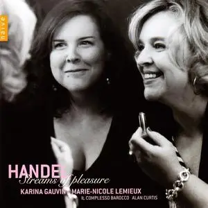 Alan Curtis, Il Complesso Barocco, Karina Gauvin, Marie-Nicole Lemieux - Handel: Streams of pleasure (2011)