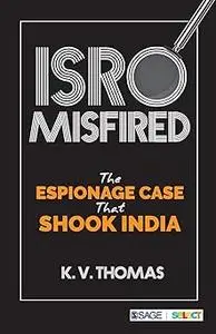 ISRO Misfired: The Espionage Case That Shook India