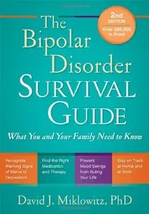 The Bipolar Disorder Survival Guide, Second Edition: What You and Your Family Need to Know