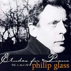 Philip Glass: Etudes for Piano Vol. 1, Nos. 1-10 (2002)