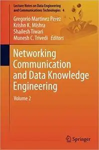 Networking Communication and Data Knowledge Engineering: Volume 2