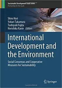 International Development and the Environment: Social Consensus and Cooperative Measures for Sustainability