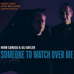 Herb Caruso & Uli Datler - Someone to Watch over Me (2023)