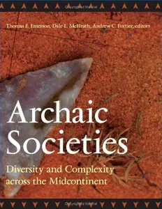 Archaic Societies: Diversity and Complexity Across the Midcontinent