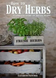 How to Dry Herbs: A Complete Guide on Drying Herbs