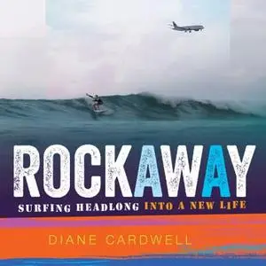 Rockaway: Surfing Headlong into a New Life [Audiobook]