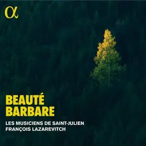 Les Musiciens de Saint-Julien & François Lazarevitch - Beauté barbare (2023) [Official Digital Download 24/192]