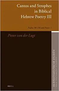 Cantos and Strophes in Biblical Hebrew Poetry III: Psalms 90-150 and Psalm 1 (Repost)