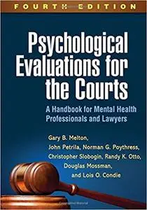 Psychological Evaluations for the Courts, Fourth Edition: A Handbook for Mental Health Professionals and Lawyers