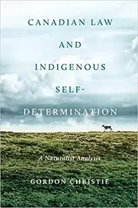 Canadian Law and Indigenous Self‐Determination: A Naturalist Analysis