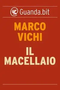 Marco Vichi - Il Macellaio (repost)