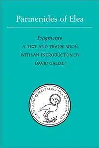 Parmenides of Elea: A Text and Translation with an Introduction