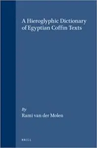 A Hieroglyphic Dictionary of Egyptian Coffin Texts