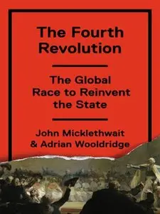 The Fourth Revolution: The Global Race to Reinvent the State (repost)