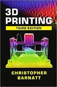 3D Printing: Third Edition