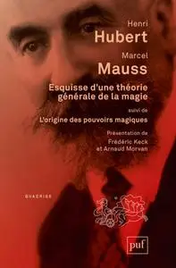Henri Hubert, Marcel Mauss, "Esquisse d'une théorie générale de la magie"