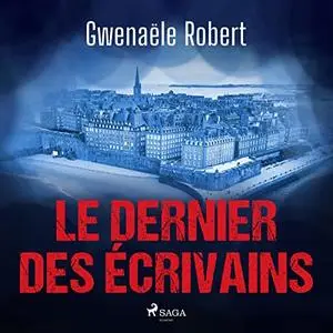 Gwenaële Robert, "Le dernier des écrivains"