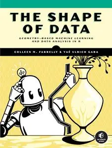 The Shape of Data: Geometry-Based Machine Learning and Data Analysis in R