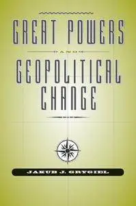 Great Powers and Geopolitical Change (Repost)