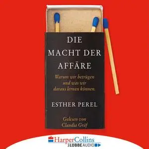 «Die Macht der Affäre: Warum wir betrügen und was wir daraus lernen können» by Esther Perel