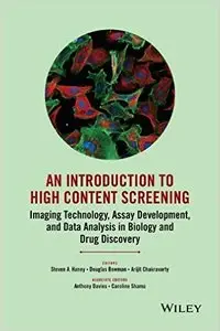 An Introduction to High Content Screening: Imaging Technology, Assay Development, and Data Analysis in Biology