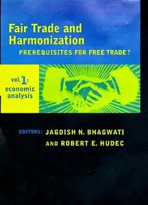Fair Trade and Harmonization, Vol. 1: Economic Analysis (Repost)