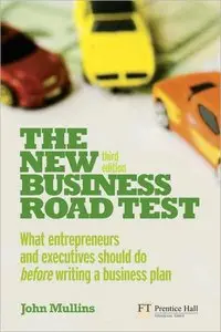 The New Business Road Test: What entrepreneurs and executives should do before writing a business plan (3rd Edition) (repost)