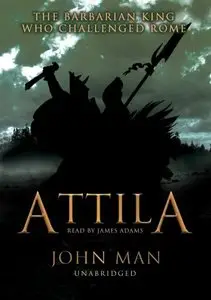 Attila: The Barbarian King Who Challenged Rome (Audiobook) (Repost)