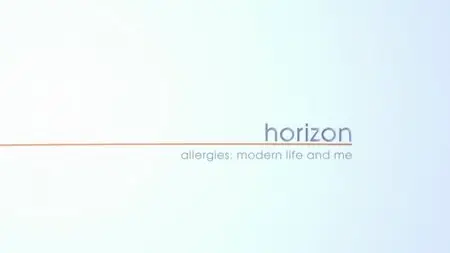 BBC Horizon - Allergies: Modern Life and Me (2014)