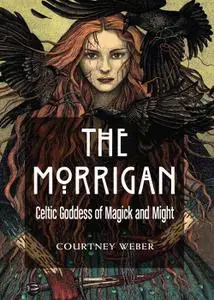 The Morrigan: Celtic Goddess of Magick and Might