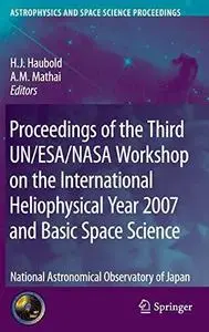 Proceedings of the Third UN/ESA/NASA Workshop on the International Heliophysical Year 2007 and Basic Space Science: National As