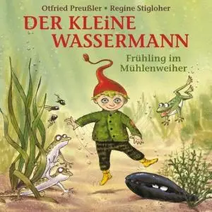 «Der kleine Wassermann - Frühling im Mühlenweiher» by Otfried Preußler,Martin Freitag,Tania Freitag