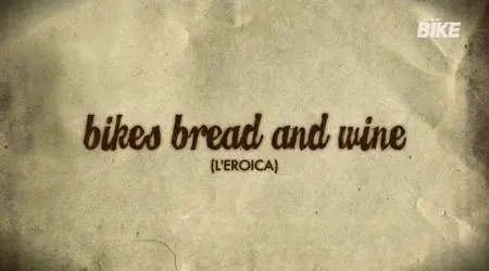 BIKE - Bikes Bread and Wine: L'Eroica (2011)