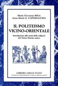 M.G. Biga, A.M.G. Capomacchia - Il politeismo vicino-orientale (2008)