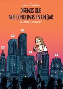 Diremos que nos conocimos en un bar (el amor en la era del Like), de Laura Santolaya