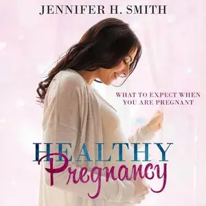 «Healthy Pregnancy» by Jennifer Smith